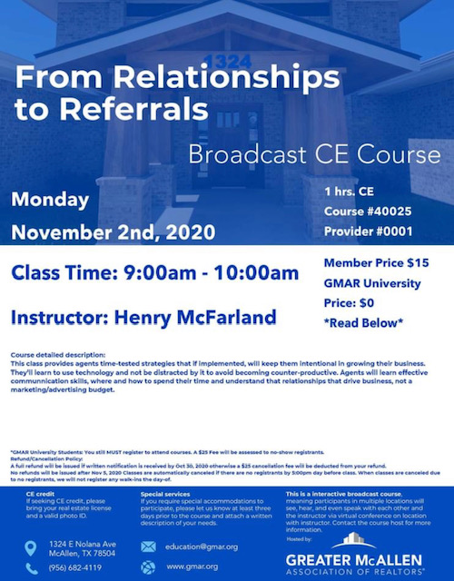 November 2nd From Relationships to Referrals 9:00am - 10:00am CE hours: 1 Price $15 | GMAR University: $0 Instructor: Mac McFarland