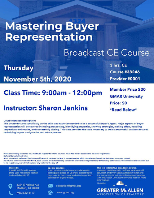 November 5th Mastering Buyer Representation 9:00am - 12:00pm CE hours: 3 Price $30 | GMAR University: $0 Instructor: Sharon Jenkins